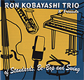 Ron Kobayashi Trio & Friends - Of Standards, Be-Bop and Swing